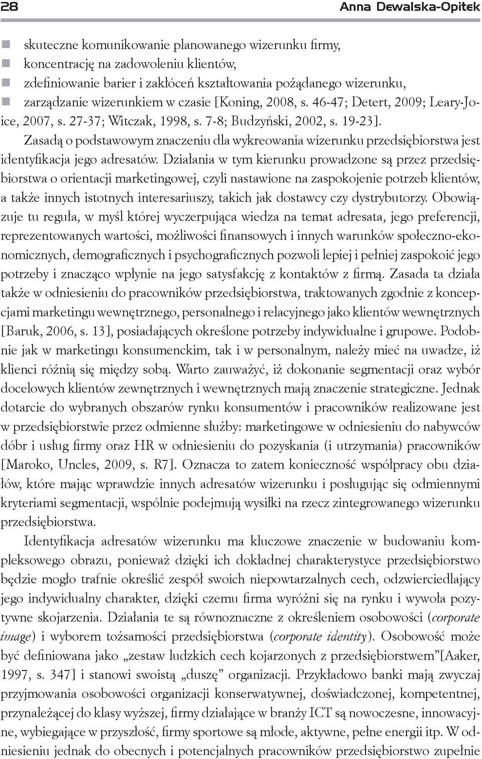 Zasadą o podstawowym znaczeniu dla wykreowania wizerunku przedsiębiorstwa jest identyfikacja jego adresatów.