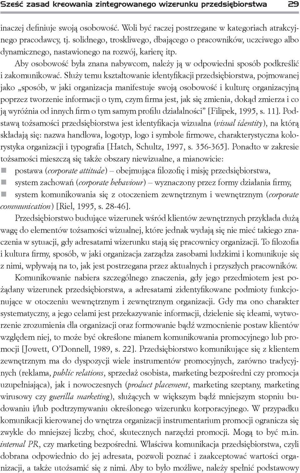 Aby osobowość była znana nabywcom, należy ją w odpowiedni sposób podkreślić i zakomunikować.