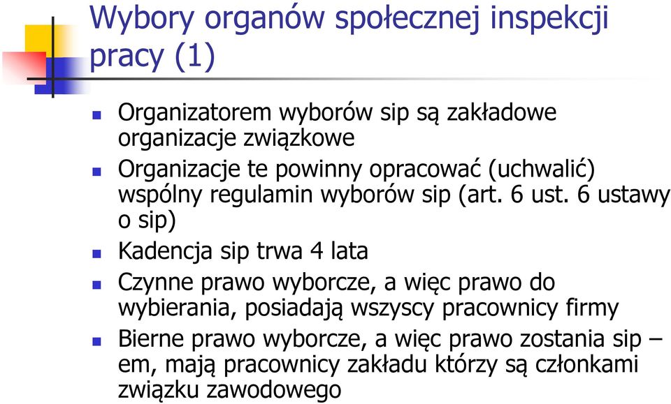 6 ustawy o sip) Kadencja sip trwa 4 lata Czynne prawo wyborcze, a więc prawo do wybierania, posiadają