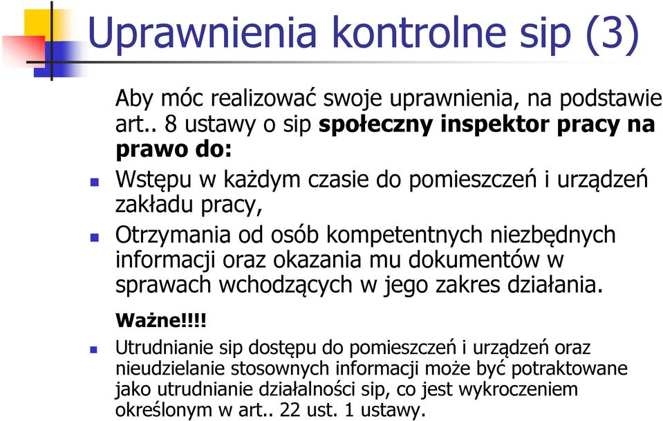 osób kompetentnych niezbędnych informacji oraz okazania mu dokumentów w sprawach wchodzących w jego zakres działania. Ważne!