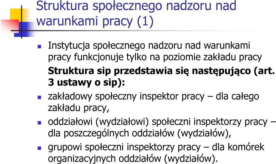 3 ustawy o sip): zakładowy społeczny inspektor pracy dla całego zakładu pracy, oddziałowi (wydziałowi) społeczni