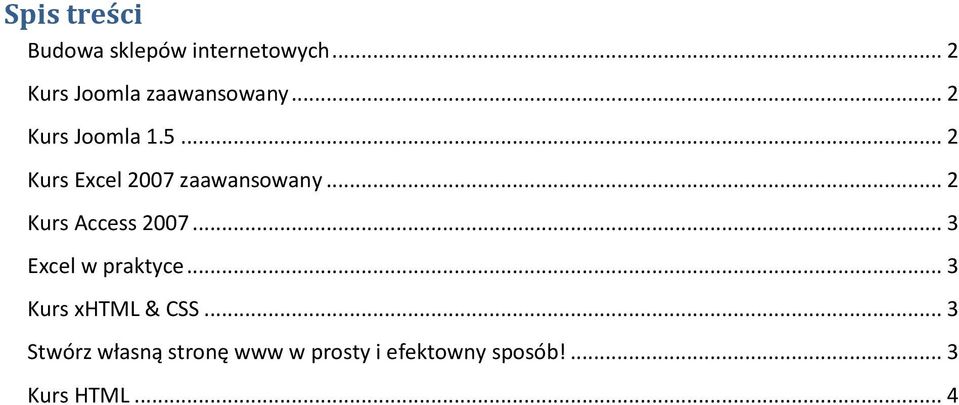 .. 2 Kurs Excel 2007 zaawansowany... 2 Kurs Access 2007.