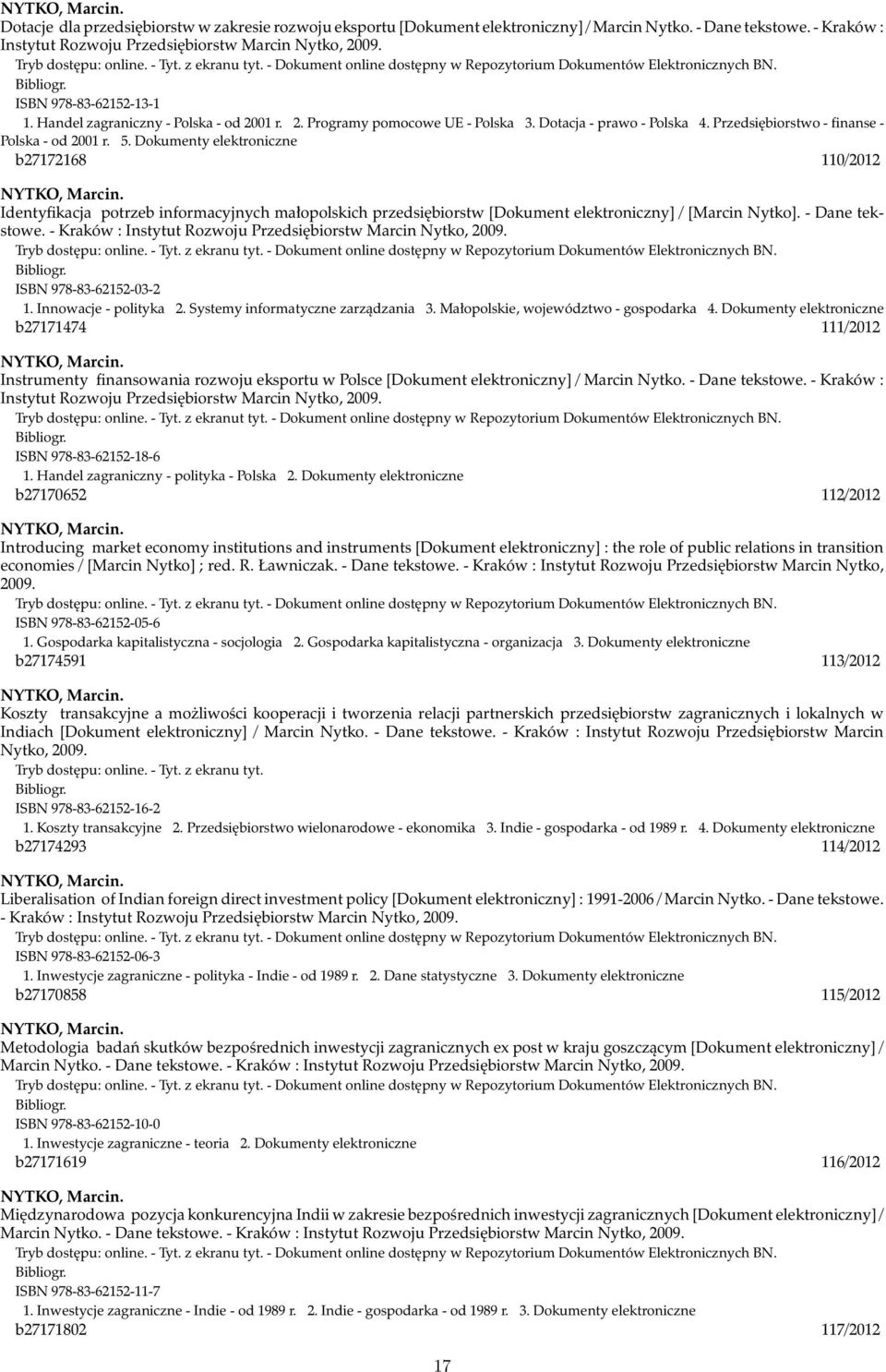 Dokumenty elektroniczne b27172168 110/2012 NYTKO, Marcin. Identyfikacja potrzeb informacyjnych małopolskich przedsiębiorstw [Dokument elektroniczny] / [Marcin Nytko]. - Dane tekstowe.