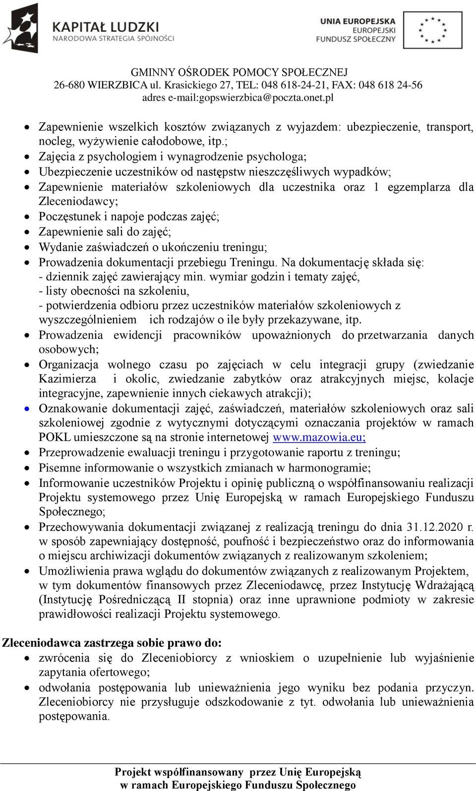 Zleceniodawcy; Poczęstunek i napoje podczas zajęć; Zapewnienie sali do zajęć; Wydanie zaświadczeń o ukończeniu treningu; Prowadzenia dokumentacji przebiegu Treningu.