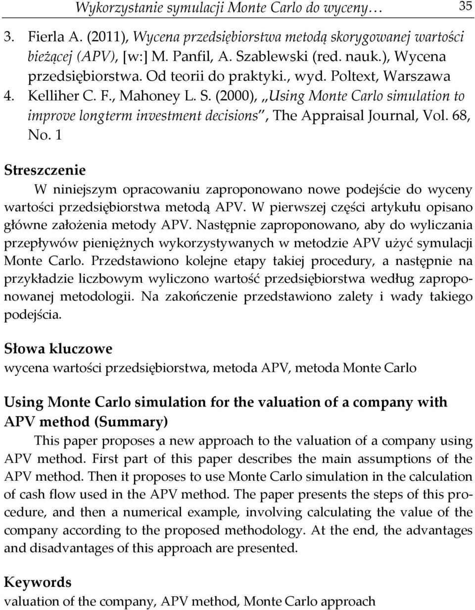 (2000), Using Monte Carlo simulation to improve longterm investment decisions, The Appraisal Journal, Vol. 68, No.