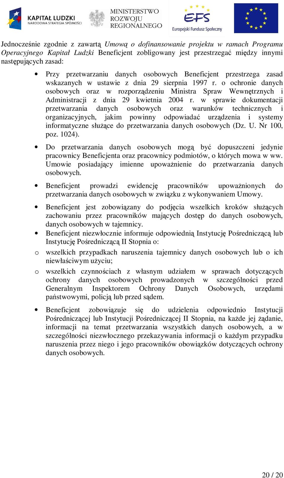 o ochronie danych osobowych oraz w rozporządzeniu Ministra Spraw Wewnętrznych i Administracji z dnia 29 kwietnia 2004 r.