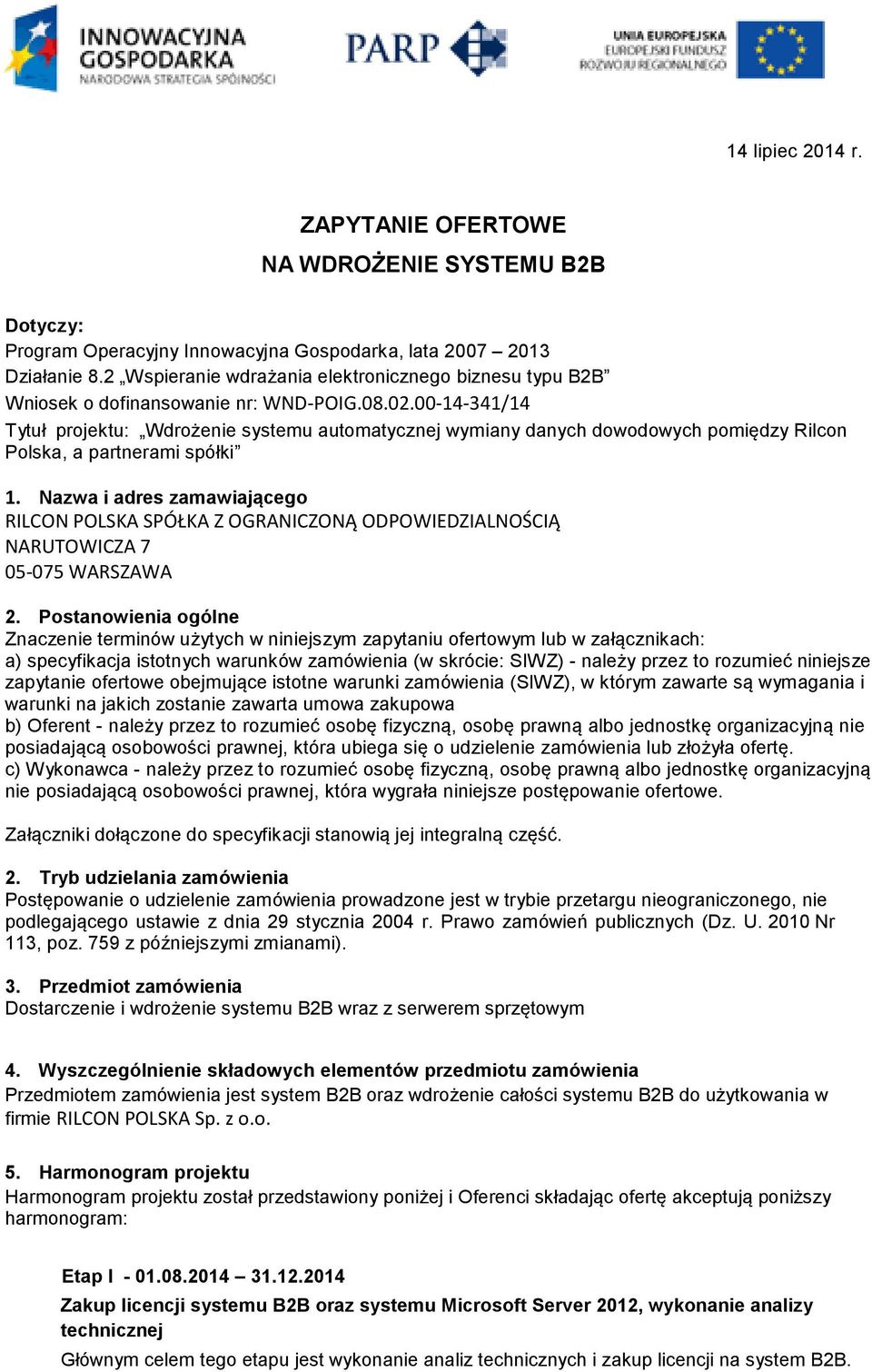 00-14-341/14 Tytuł projektu: Wdrożenie systemu automatycznej wymiany danych dowodowych pomiędzy Rilcon Polska, a partnerami spółki 1.