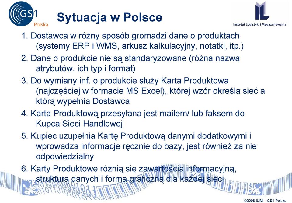 o produkcie służy Karta Produktowa (najczęściej w formacie MS Excel), której wzór określa sieć a którą wypełnia Dostawca 4.