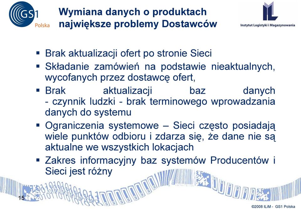 terminowego wprowadzania danych do systemu Ograniczenia systemowe Sieci często posiadają wiele punktów odbioru i