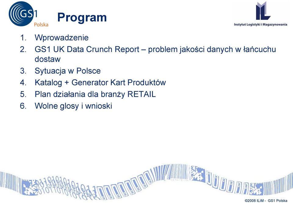 łańcuchu dostaw 3. Sytuacja w Polsce 4.