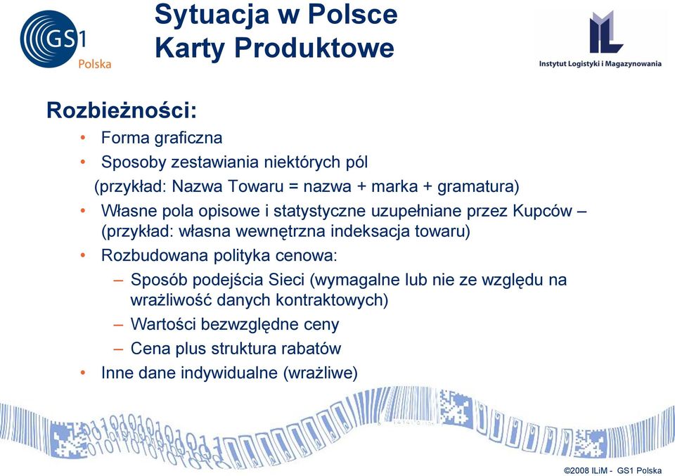 wewnętrzna indeksacja towaru) Rozbudowana polityka cenowa: Sposób podejścia Sieci (wymagalne lub nie ze względu na