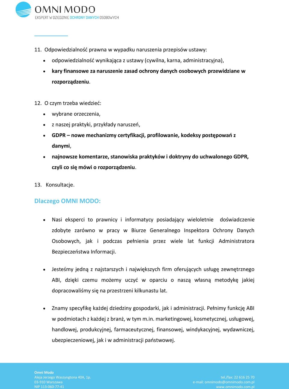 O czym trzeba wiedzieć: wybrane orzeczenia, z naszej praktyki, przykłady naruszeń, GDPR nowe mechanizmy certyfikacji, profilowanie, kodeksy postępowań z danymi, najnowsze komentarze, stanowiska