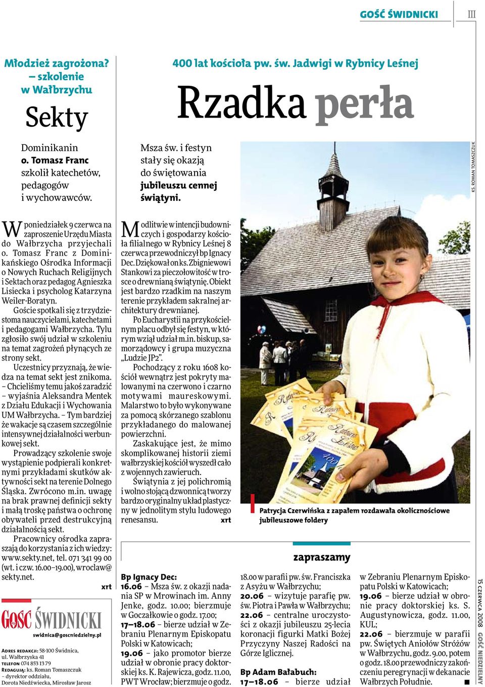 Tomasz Franc z Dominikańskiego Ośrodka Informacji o Nowych Ruchach Religijnych i Sektach oraz pedagog Agnieszka Lisiecka i psycholog Katarzyna Weiler-Boratyn.