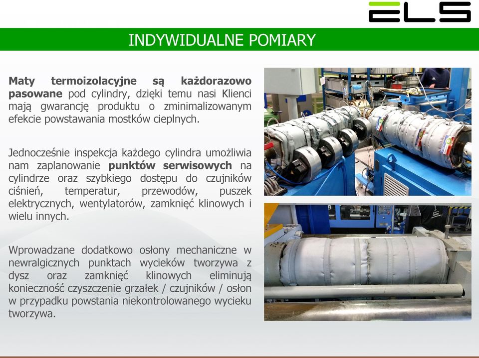 Jednocześnie inspekcja każdego cylindra umożliwia nam zaplanowanie punktów serwisowych na cylindrze oraz szybkiego dostępu do czujników ciśnień, temperatur, przewodów,