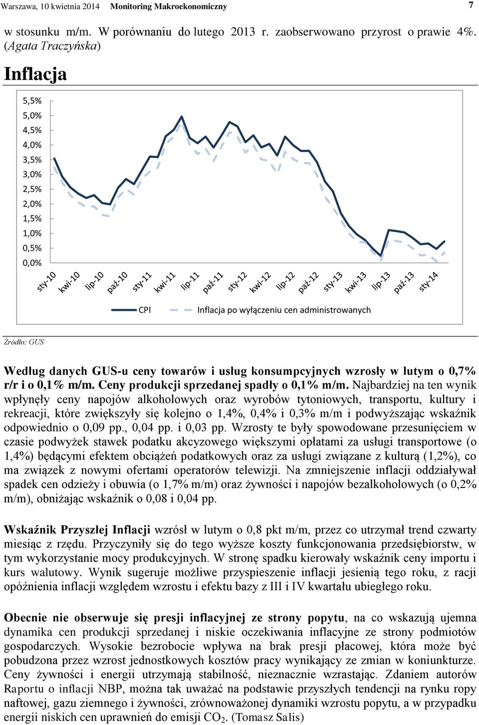 konsumpcyjnych wzrosły w lutym o 0,7% r/r i o 0,1% m/m. Ceny produkcji sprzedanej spadły o 0,1% m/m.