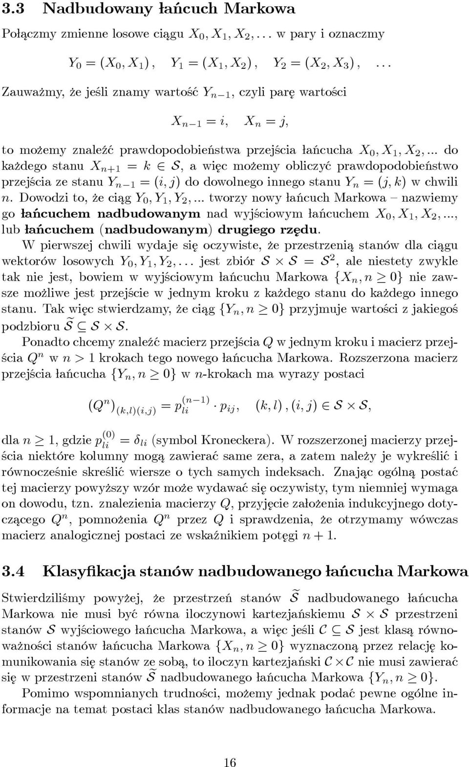 prawdopodobieństwo przejścia ze stanu Y n = (i; j) do dowolnego innego stanu Y n = (j; k) w chwili n.