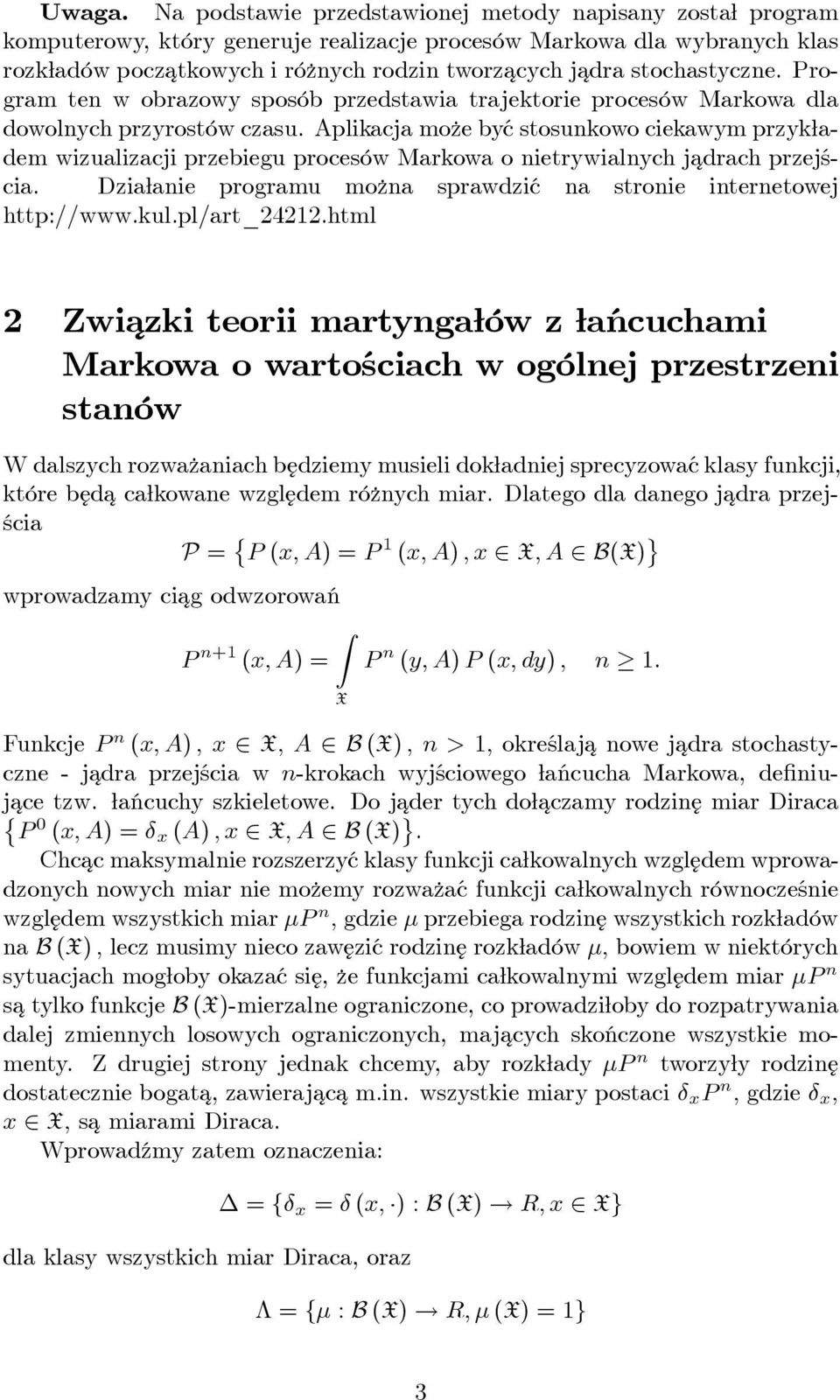 stochastyczne. Program ten w obrazowy sposób przedstawia trajektorie procesów Markowa dla dowolnych przyrostów czasu.