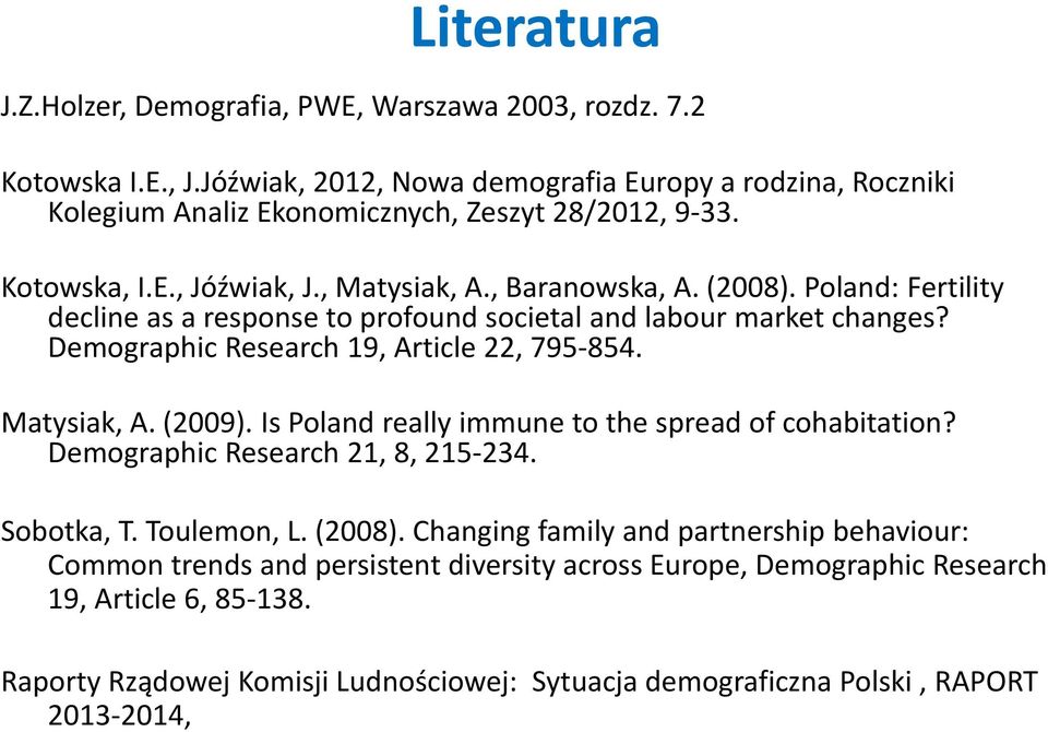 Poland: Feriliy deline as a response o profound soieal and labour marke hanges? Demographi Researh 19, Arile 22, 795-854. Maysiak, A. (2009).