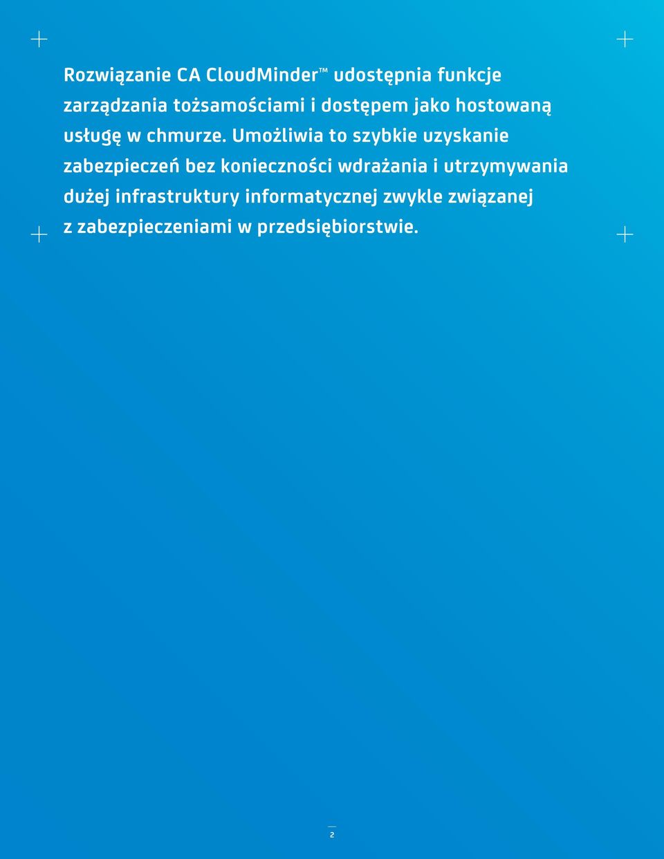 Umożliwia to szybkie uzyskanie zabezpieczeń bez konieczności wdrażania i