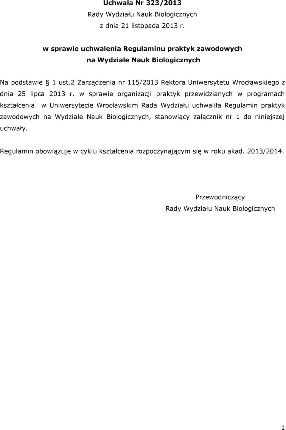 2 Zarządzenia nr 115/2013 Rektora Uniwersytetu Wrocławskiego z dnia 25 lipca 2013 r.