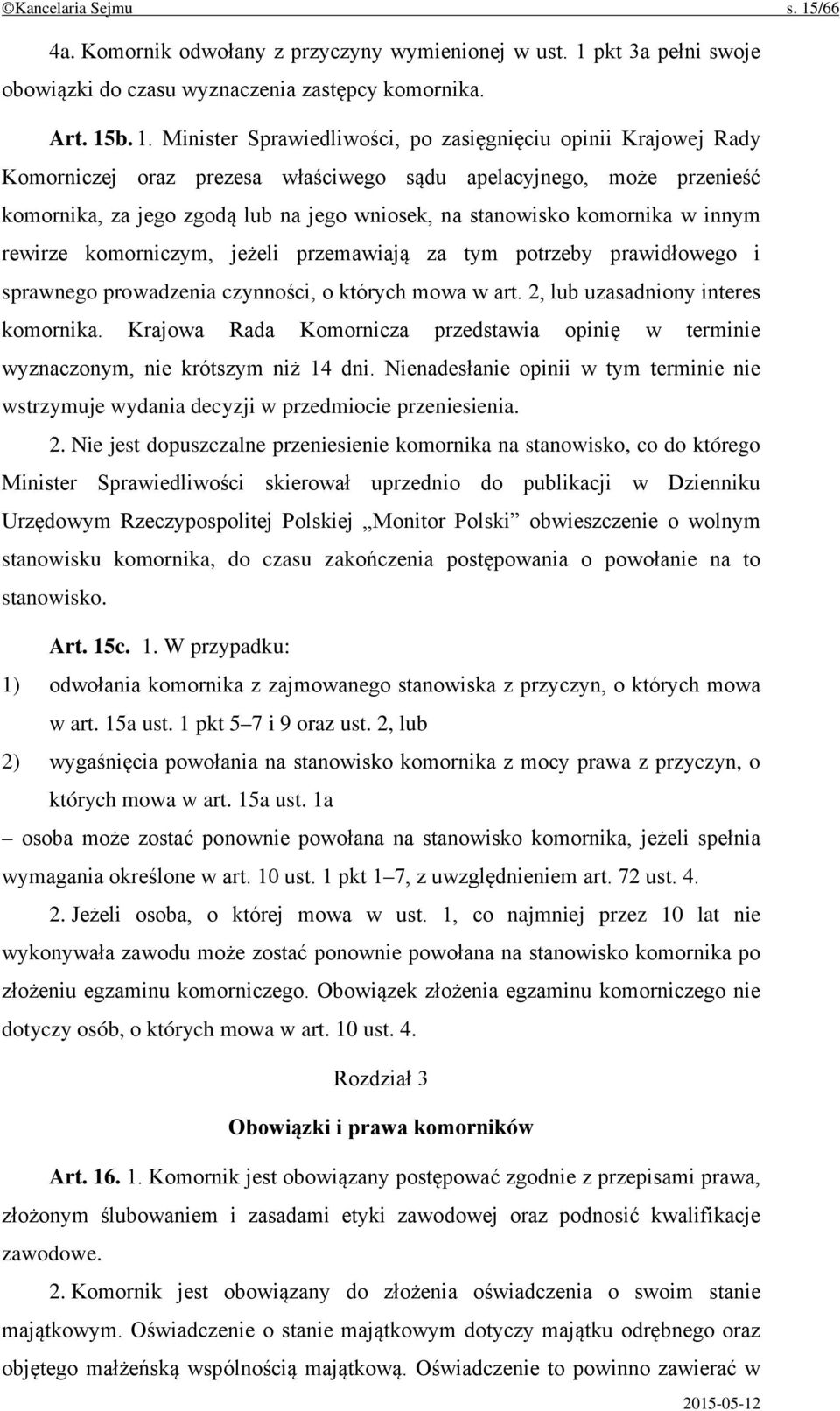 pkt 3a pełni swoje obowiązki do czasu wyznaczenia zastępcy komornika. Art. 15