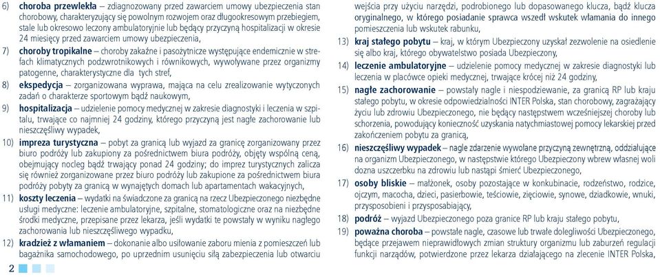 klimatycznych podzwrotnikowych i równikowych, wywoływane przez organizmy patogenne, charakterystyczne dla tych stref, 8) ekspedycja zorganizowana wyprawa, mająca na celu zrealizowanie wytyczonych