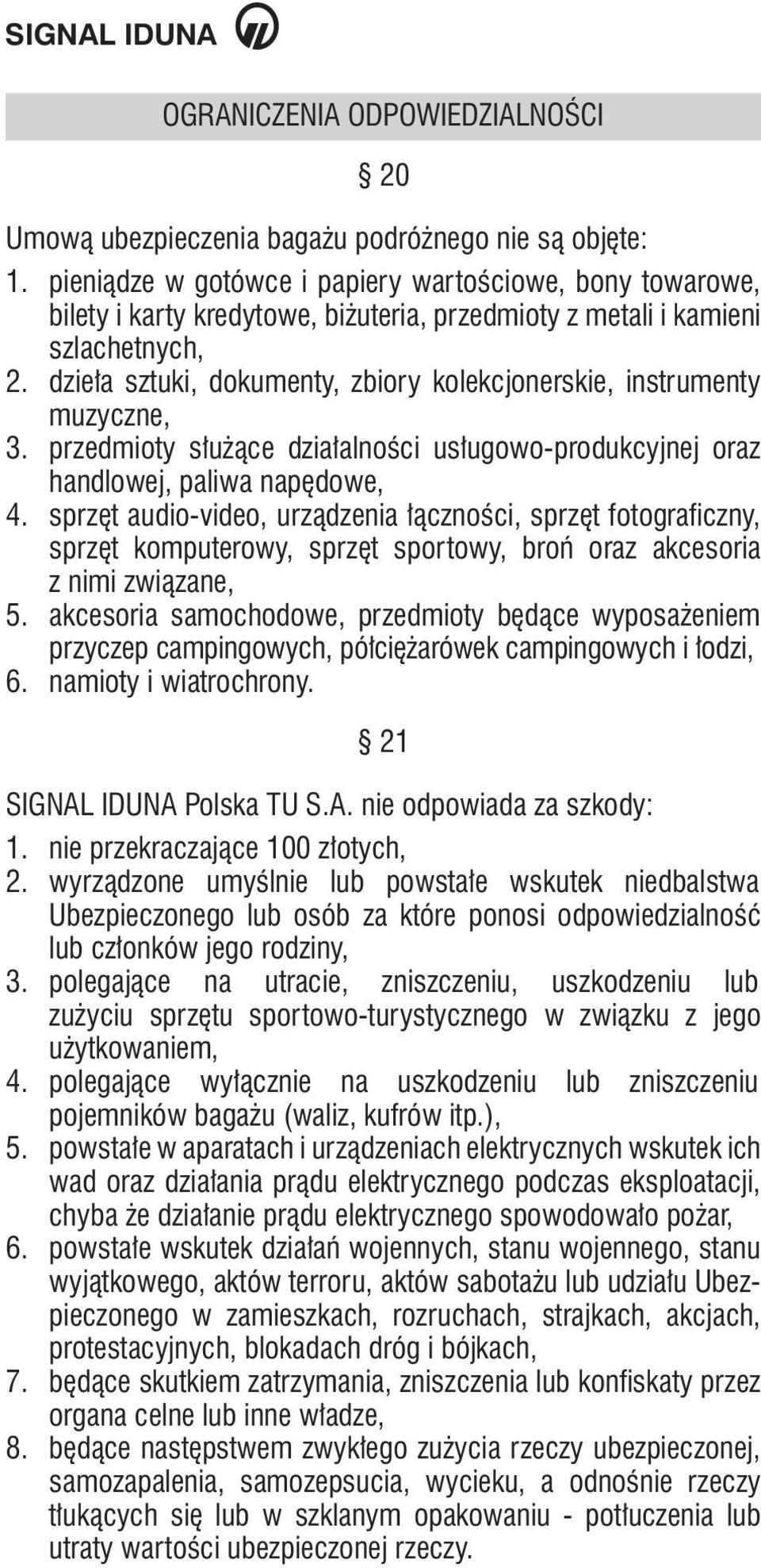 dzieła sztuki, dokumenty, zbiory kolekcjonerskie, instrumenty muzyczne, 3. przedmioty służące działalności usługowo-produkcyjnej oraz handlowej, paliwa napędowe, 4.