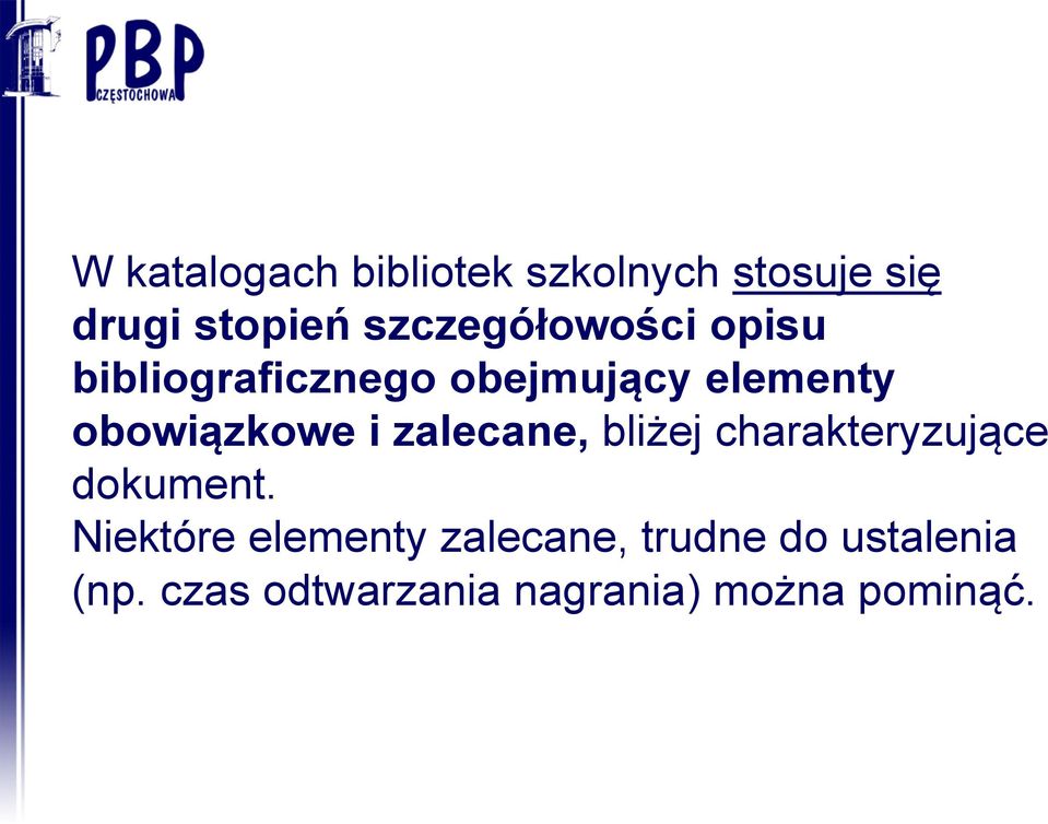 obowiązkowe i zalecane, bliżej charakteryzujące dokument.