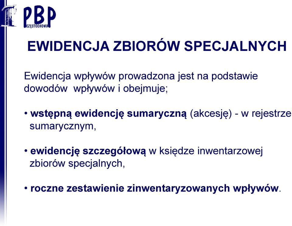 (akcesję) - w rejestrze sumarycznym, ewidencję szczegółową w księdze