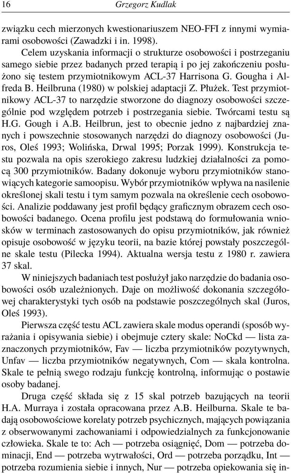 Gougha i Alfreda B. Heilbruna (1980) w polskiej adaptacji Z. Płużek. Test przymiotnikowy ACL-37 to narzędzie stworzone do diagnozy osobowości szczególnie pod względem potrzeb i postrzegania siebie.