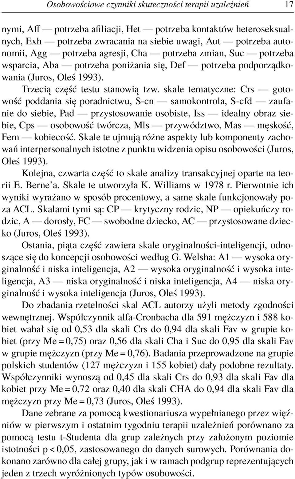 skale tematyczne: Crs gotowość poddania się poradnictwu, S-cn samokontrola, S-cfd zaufanie do siebie, Pad przystosowanie osobiste, Iss idealny obraz siebie, Cps osobowość twórcza, Mls przywództwo,