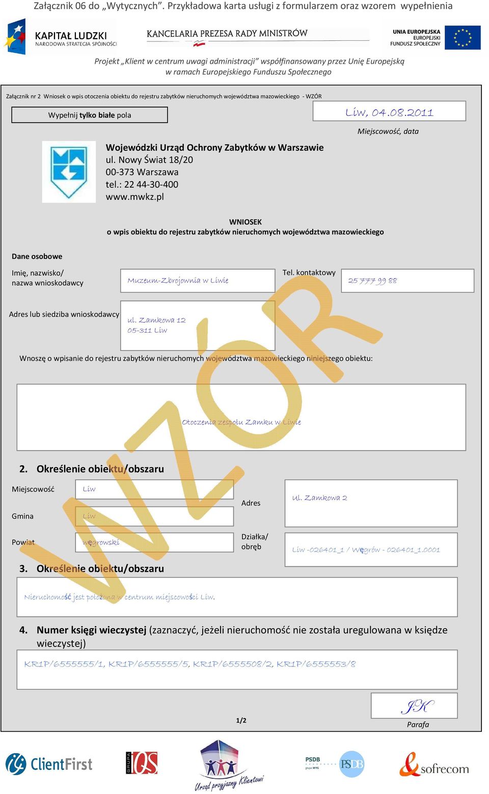 2011 Miejscowość, data WNIOSEK o wpis obiektu do rejestru zabytków nieruchomych województwa mazowieckiego Dane osobowe Imię, nazwisko/ Tel.