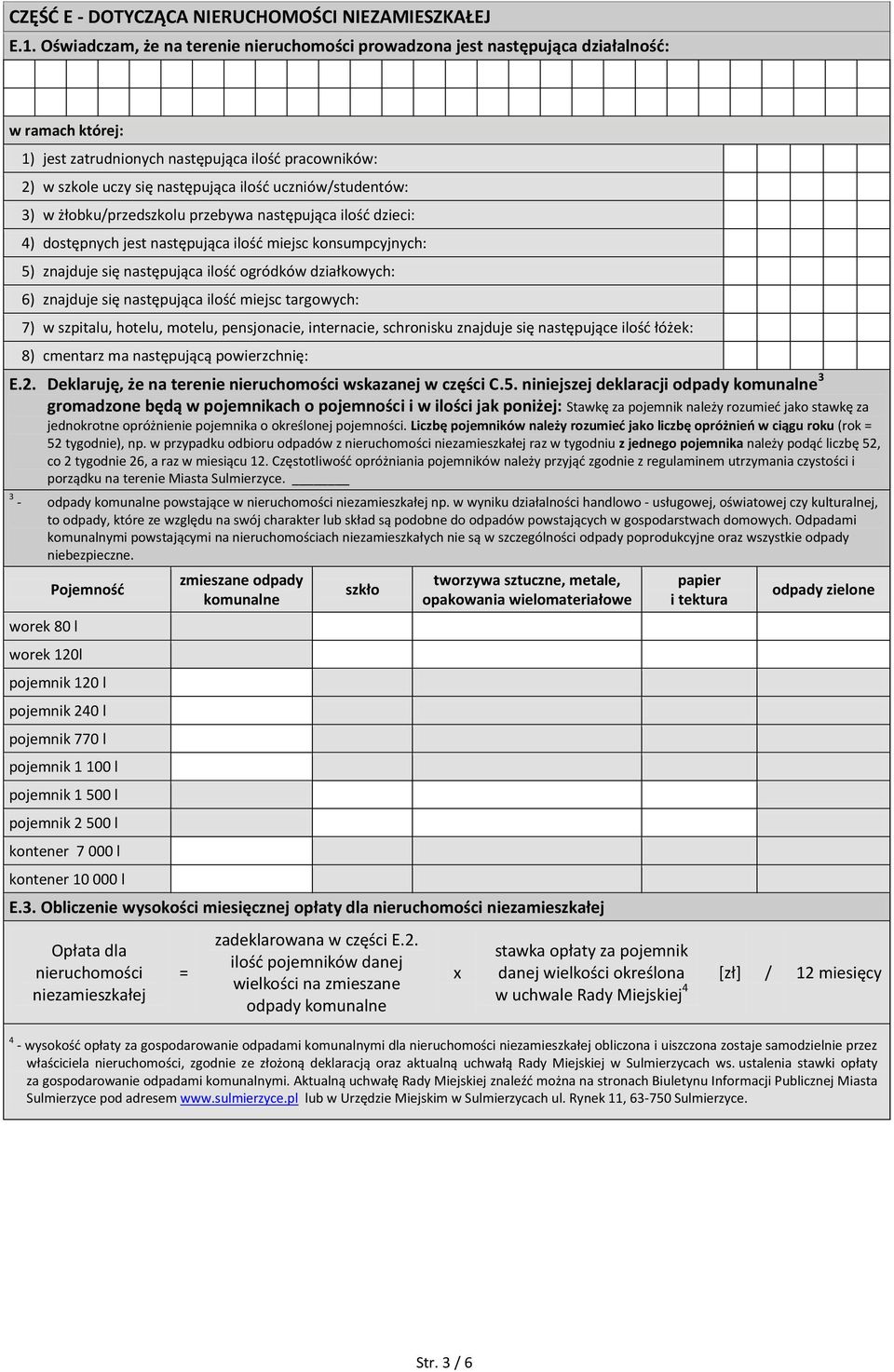 uczniów/studentów: 3) w żłobku/przedszkolu przebywa następująca ilość dzieci: 4) dostępnych jest następująca ilość miejsc konsumpcyjnych: 5) znajduje się następująca ilość ogródków działkowych: 6)