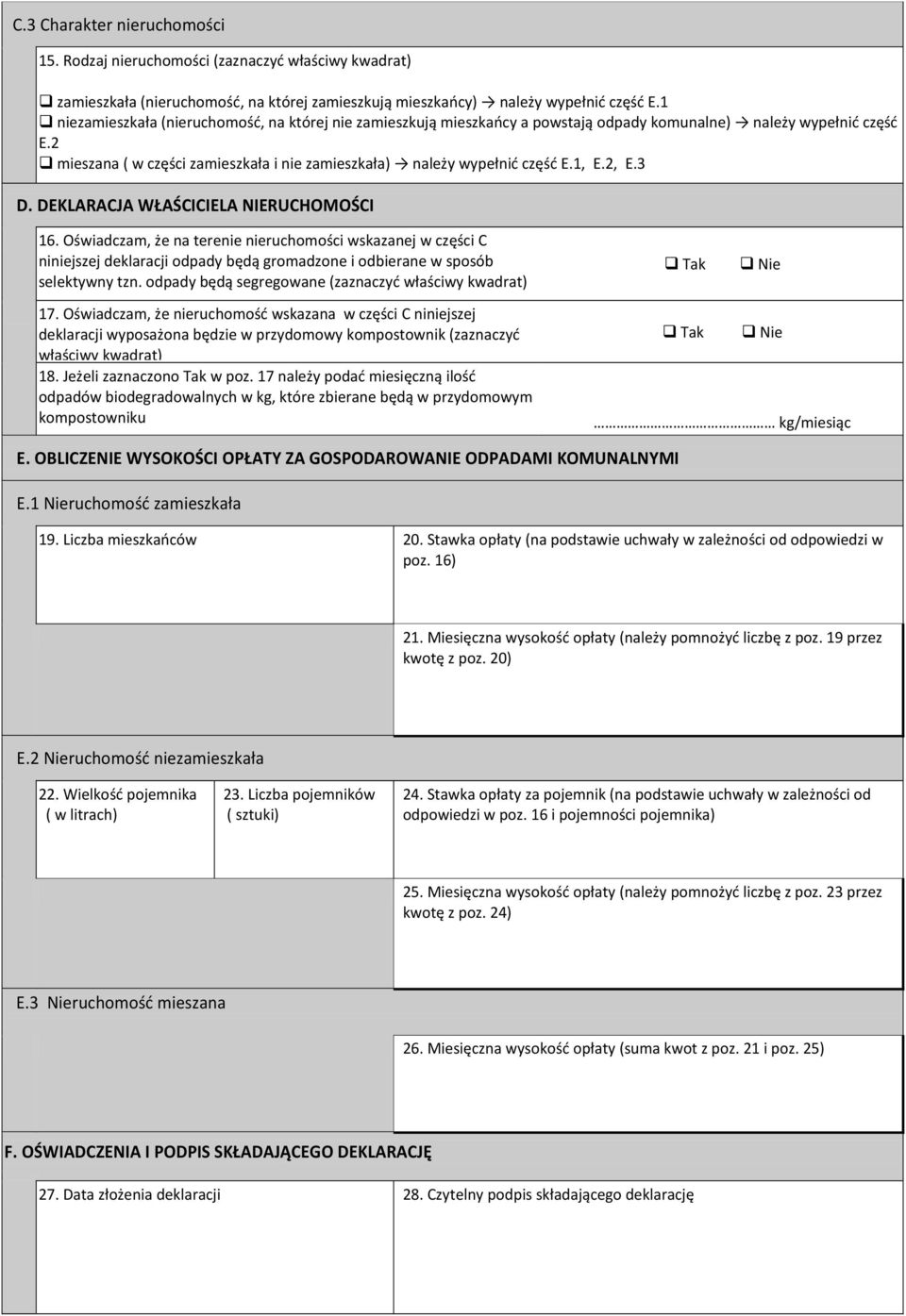 1, E.2, E.3 D. DEKLARACJA WŁAŚCICIELA NIERUCHOMOŚCI 16. Oświadczam, że na terenie nieruchomości wskazanej w części C niniejszej deklaracji odpady będą gromadzone i odbierane w sposób selektywny tzn.