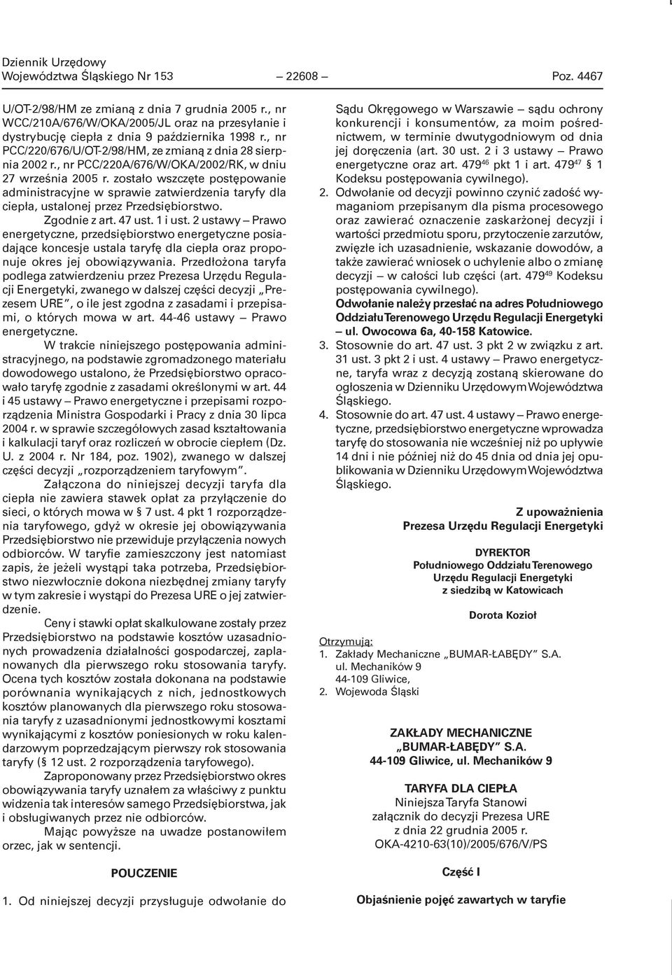 zostało wszczęte postępowanie administracyjne w sprawie zatwierdzenia taryfy dla ciepła, ustalonej przez Przedsiębiorstwo. Zgodnie z art. 47 ust. 1 i ust.