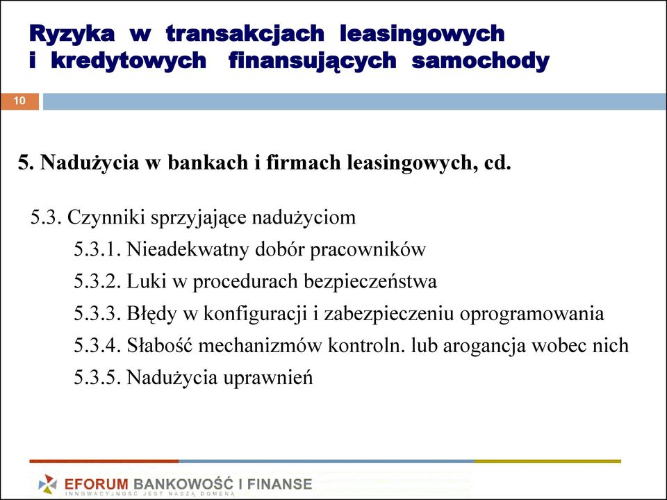 Nieadekwatny dobór pracowników 5.3.2. Luki w procedurach bezpieczeństwa 5.3.3. Błędy w konfiguracji i zabezpieczeniu oprogramowania 5.