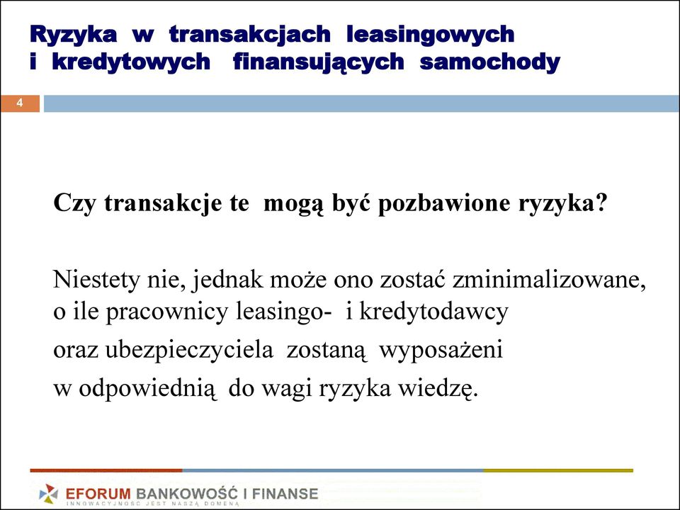 Niestety nie, jednak może ono zostać zminimalizowane, o ile pracownicy