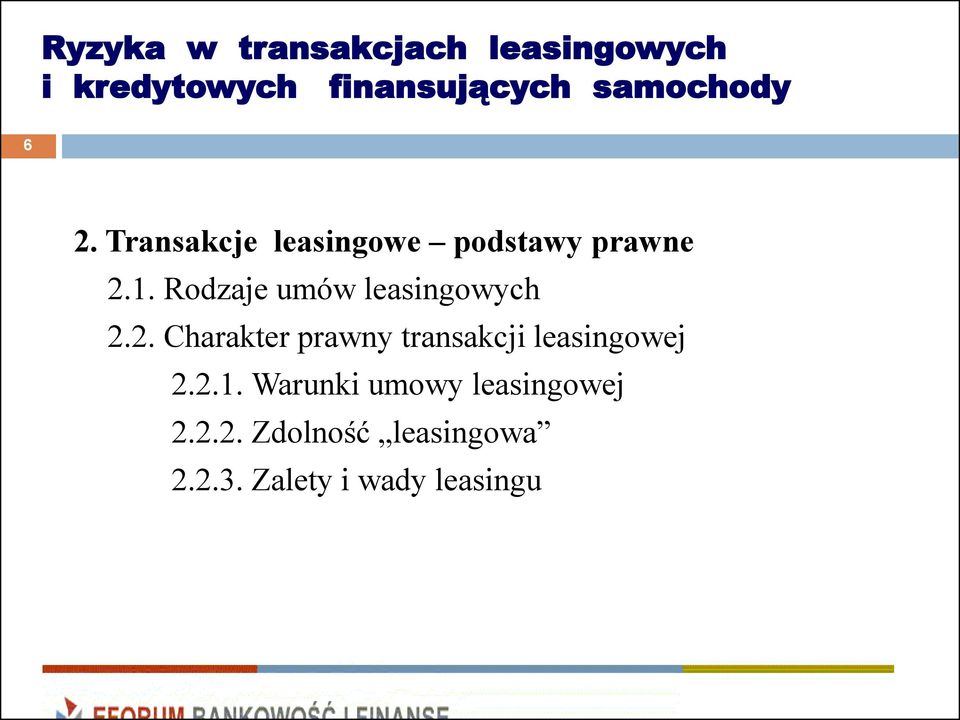 Rodzaje umów leasingowych 2.2. Charakter prawny transakcji leasingowej 2.