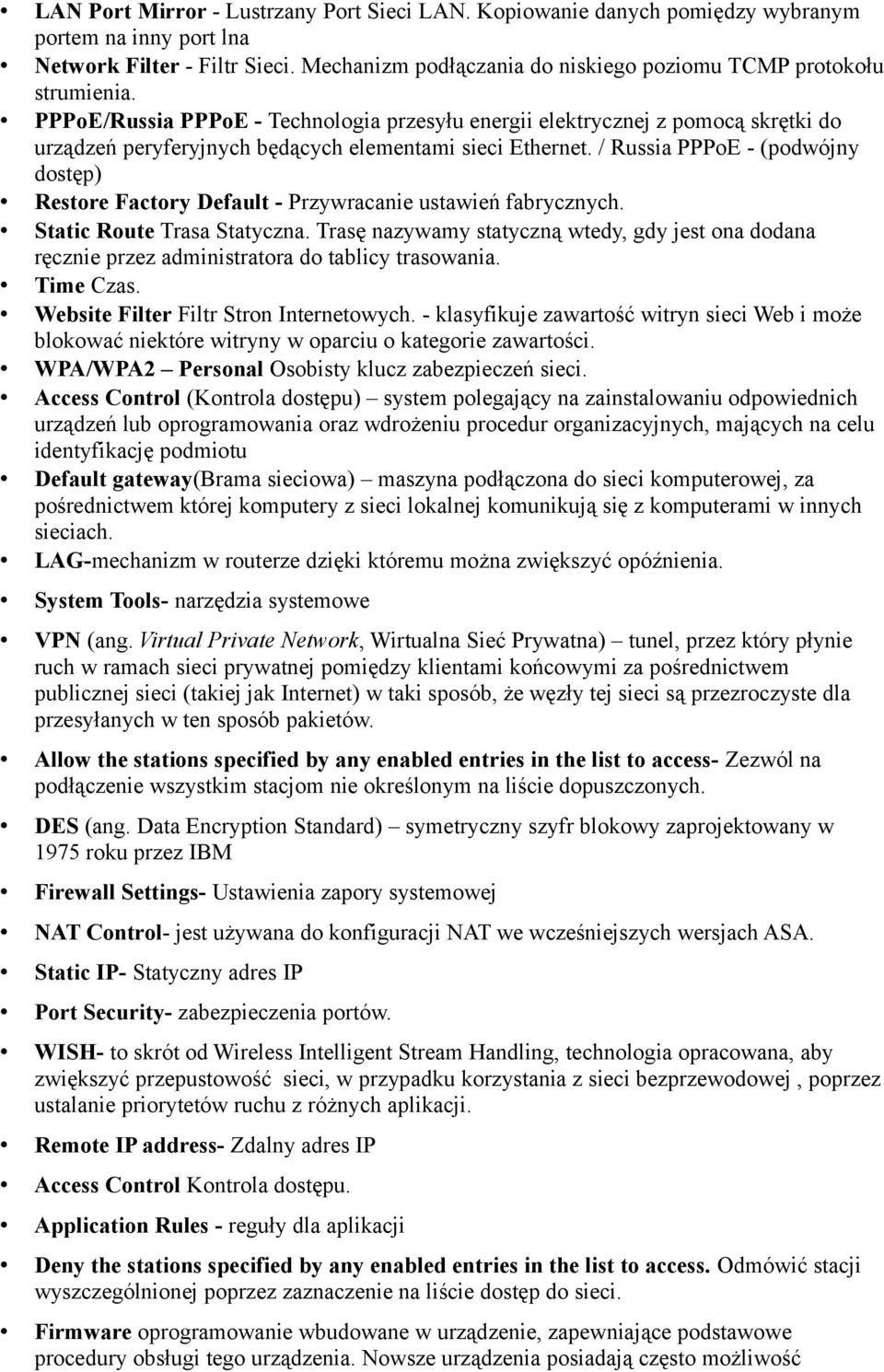 PPPoE/Russia PPPoE - Technologia przesyłu energii elektrycznej z pomocą skrętki do urządzeń peryferyjnych będących elementami sieci Ethernet.