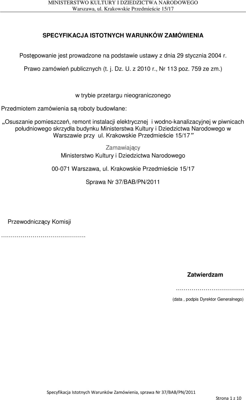 ) w trybie przetargu nieograniczonego Przedmiotem zamówienia są roboty budowlane: Osuszanie pomieszczeń, remont instalacji elektrycznej i wodno-kanalizacyjnej w