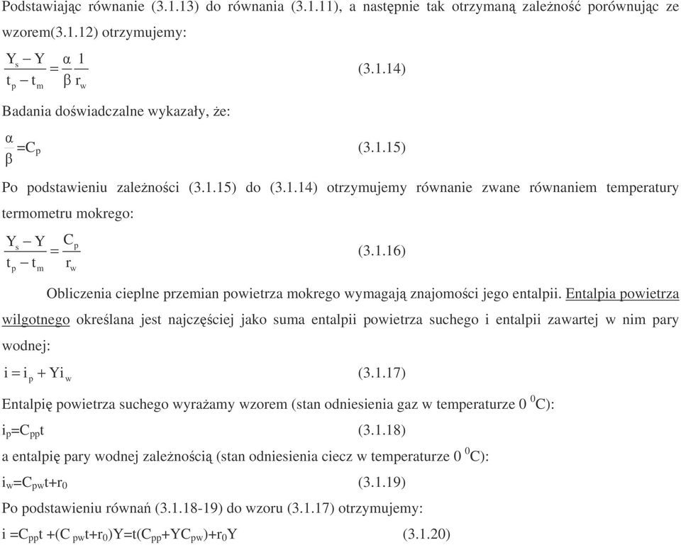 Entalia oietrza ilgotnego okrelana jest najczciej jako sua entalii oietrza suchego i entalii zaartej ni ary odnej: i = i + Yi (3.1.