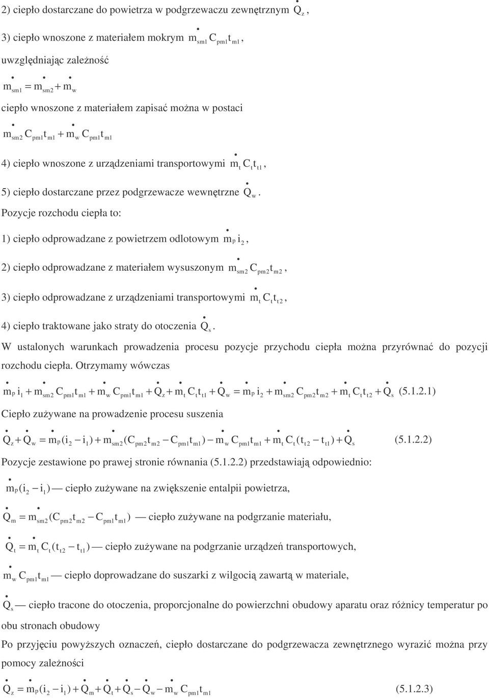 Pozycje rozchodu cieła to: 1) cieło odroadzane z oietrze odlotoy i 2, 2) cieło odroadzane z ateriałe ysuszony s2 C2t 2, 3) cieło odroadzane z urzdzeniai transortoyi t Ctt t2, 4) cieło traktoane jako