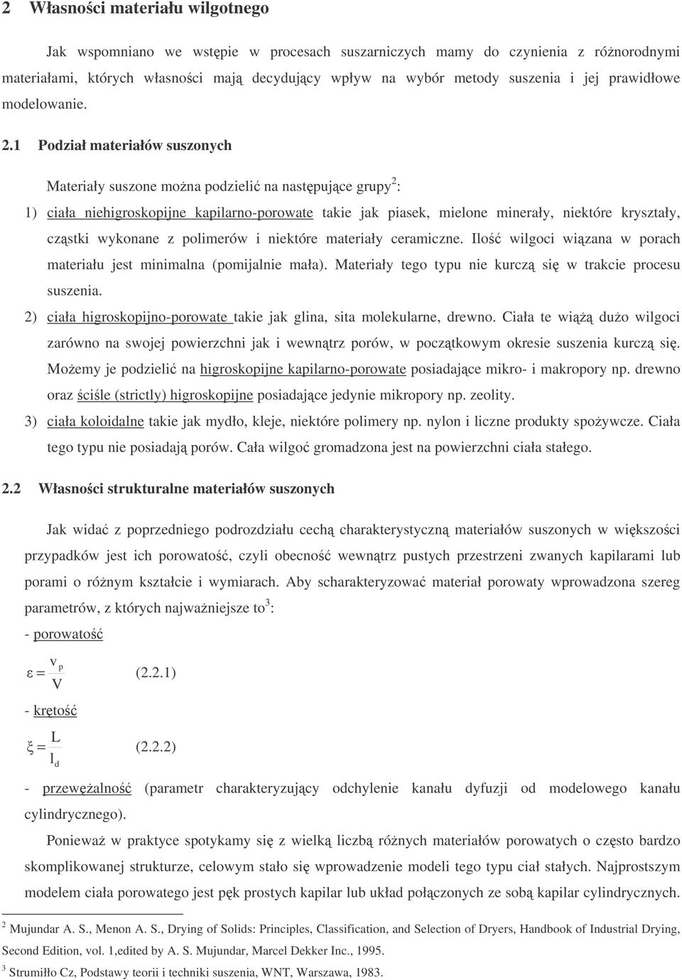 niektóre ateriały ceraiczne. Ilo ilgoci izana orach ateriału jest inialna (oijalnie ała). Materiały tego tyu nie kurcz si trakcie rocesu suszenia.