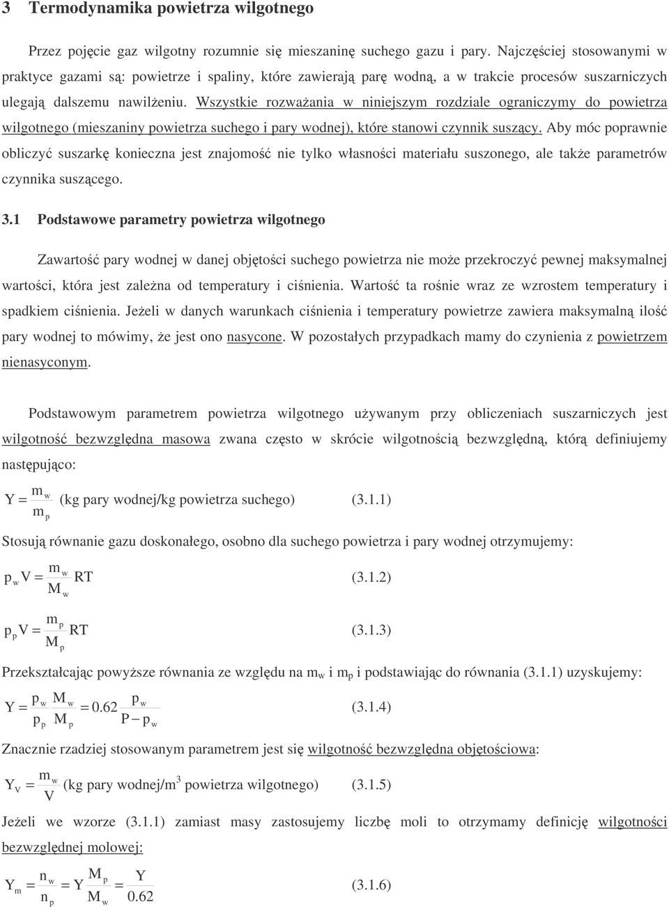 Wszystkie rozaania niniejszy rozdziale ograniczyy do oietrza ilgotnego (ieszaniny oietrza suchego i ary odnej), które stanoi czynnik suszcy.