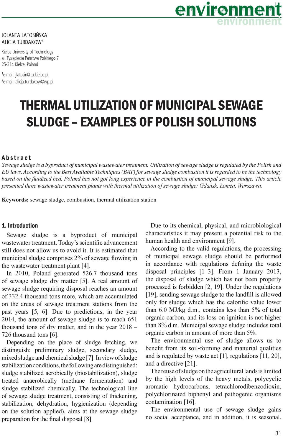 Utilization of sewage sludge is regulated by the Polish and EU laws.