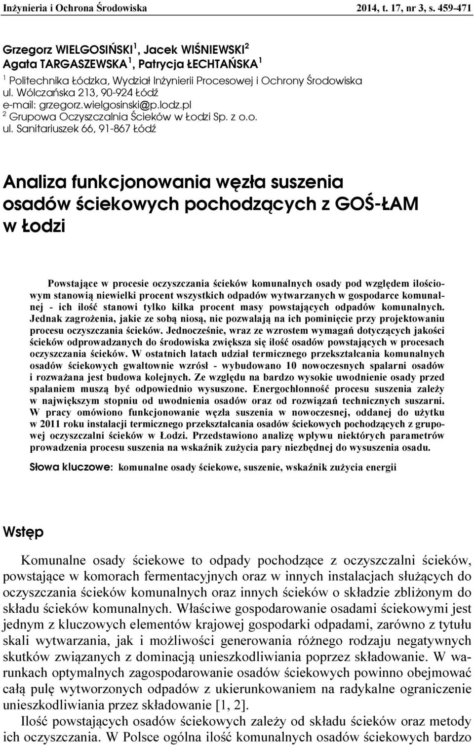 Wólczańska 213, 90-924 Łódź e-mail: grzegorz.wielgosinski@p.lodz.pl 2 Grupowa Oczyszczalnia Ścieków w Łodzi Sp. z o.o. ul.