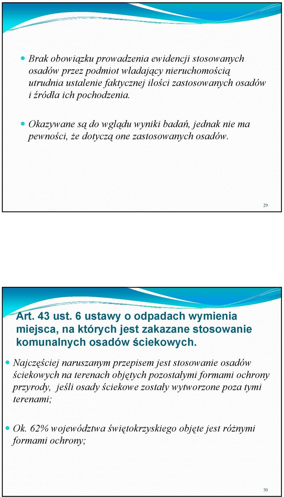 6 ustawy o odpadach wymienia miejsca, na których jest zakazane stosowanie komunalnych osadów ściekowych.