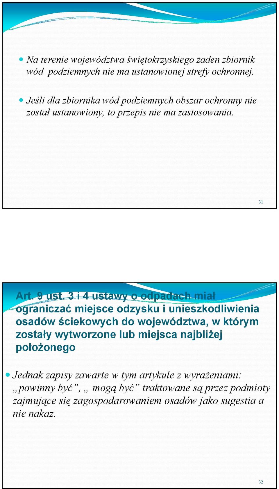 3 i 4 ustawy o odpadach miał ograniczać miejsce odzysku i unieszkodliwienia osadów ściekowych do województwa, w którym zostały wytworzone lub