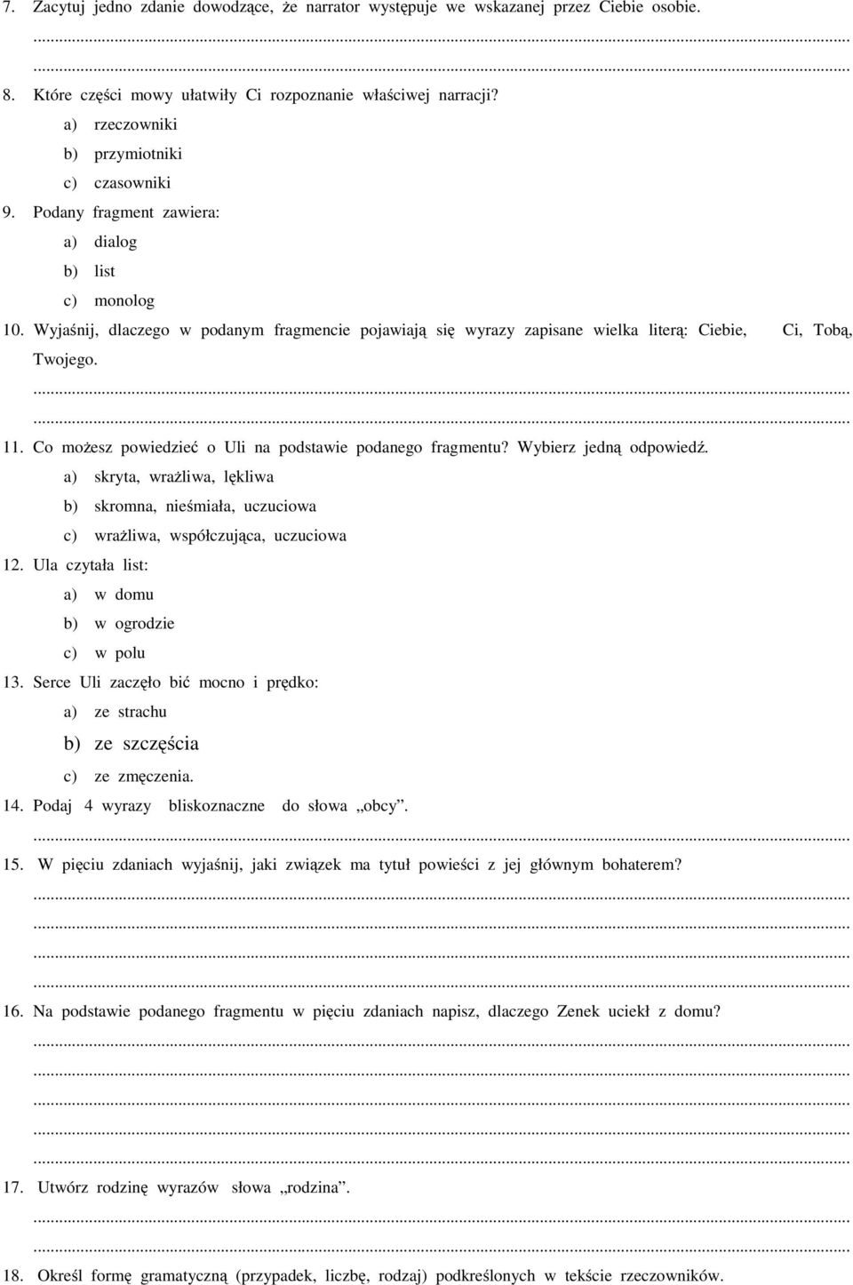 Wyjaśnij, dlaczego w podanym fragmencie pojawiają się wyrazy zapisane wielka literą: Ciebie, Ci, Tobą, Twojego. 11. Co możesz powiedzieć o Uli na podstawie podanego fragmentu? Wybierz jedną odpowiedź.