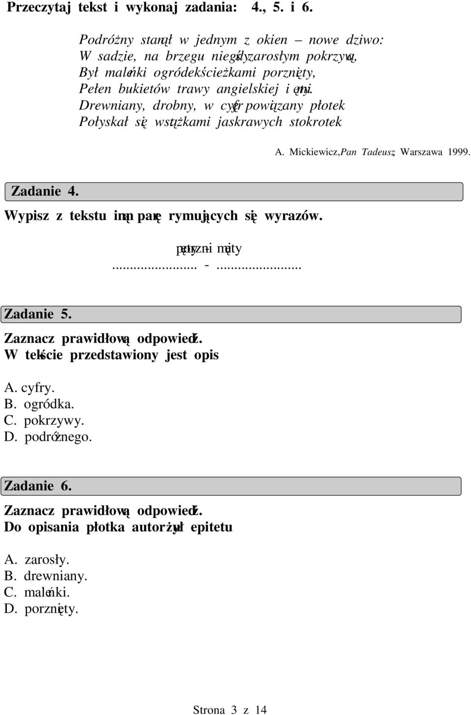 angielskiej i mity. Drewniany, drobny, w cyfr powizany płotek Połyskał si wstkami jaskrawych stokrotek. A. Mickiewicz, Pan Tadeusz, Warszawa 1999. Zadanie 4.